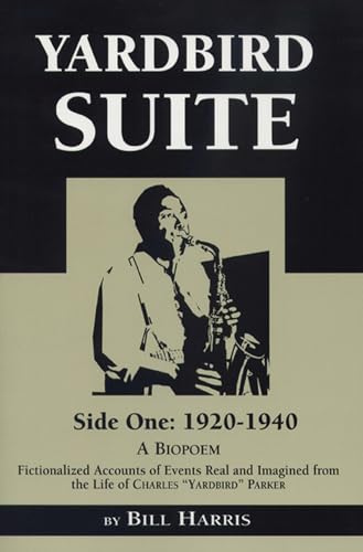 Imagen de archivo de Yardbird Suite; Side One, 1920-1940: A Biopoem Fictionalized Accounts Of Events Real and Imagined In the Life Of Charles "Yardbird" Parker (Michigan State University Press Lotus Poetry Series) a la venta por gearbooks