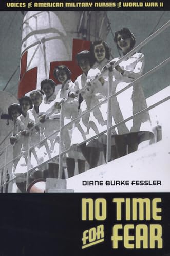 Beispielbild fr No Time for Fear : Voices of American Military Nurses in World War II zum Verkauf von Better World Books