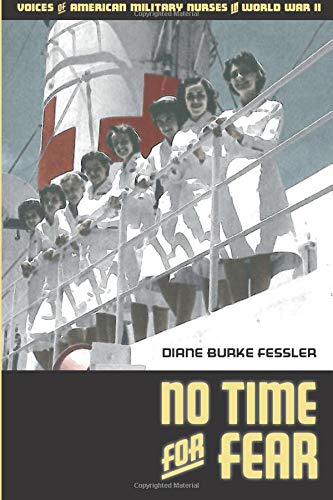 Stock image for No Time for Fear: Voices of American Military Nurses in World War II for sale by ThriftBooks-Dallas