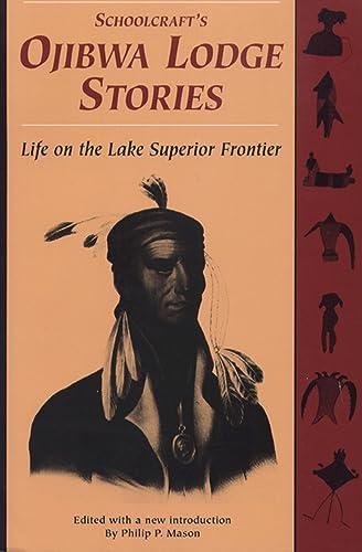 Stock image for Schoolcraft's Ojibwa Lodge Stories: Life on the Lake Superior Frontier for sale by HPB Inc.