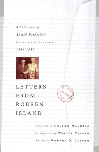 Beispielbild fr Letters from Robben Island : A Selection of Ahmed Kathrada's Prison Correspondence, 1964-1989 zum Verkauf von Better World Books