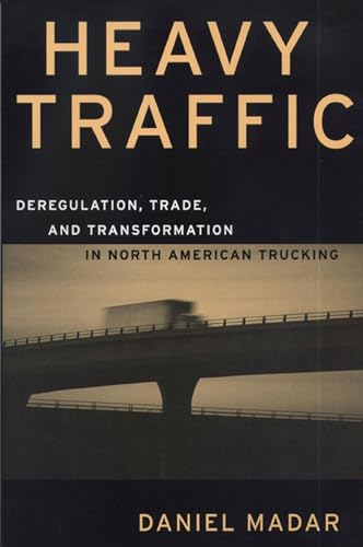 9780870135569: Heavy Traffic: Deregulation, Trade, and Transformation in North American Trucking