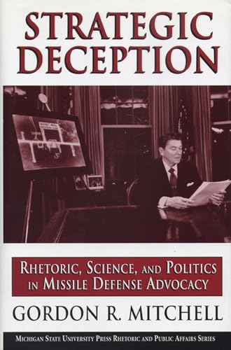 9780870135576: Strategic Deception: Rhetoric, Science, and Politics in Missile Defense Advocacy (Rhetoric & Public Affairs)
