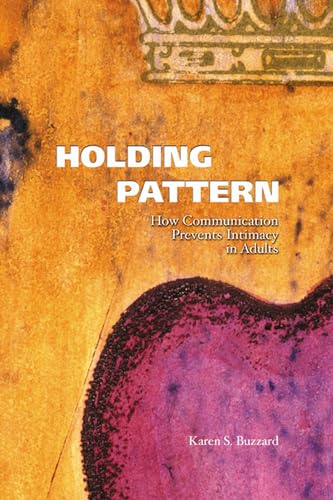 Imagen de archivo de Holding Pattern : How Communication Prevents Intimacy in Adults a la venta por Better World Books: West