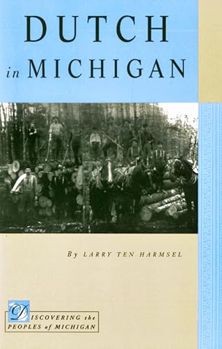 Imagen de archivo de Dutch in Michigan (Discovering the Peoples of Michigan) a la venta por Lowry's Books