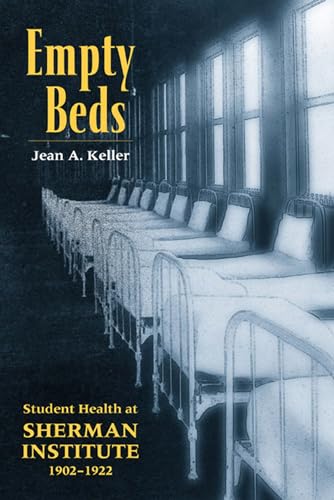 Stock image for Empty Beds : Indian Student Health at Sherman Institute, 1902-1922 for sale by Better World Books