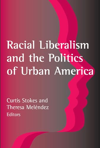 Stock image for Racial Liberalism and the Politics of Urban America for sale by Mahler Books