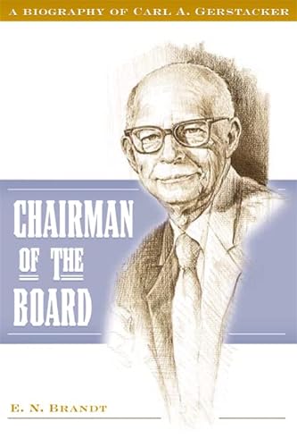 9780870136832: Chairman of the Board: A Biography of Carl A. Gerstacker