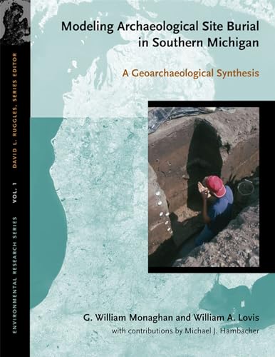 9780870137389: Modeling Archaeological Site Burial In Southern Michigan: A Geoarchaeological Synthesis