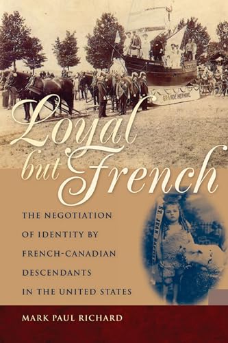 9780870138379: Loyal But French: The Negotiation of Identity by French-Canadian Descendants in the United States