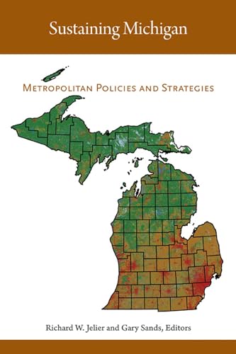 Imagen de archivo de Sustaining Michigan: Metropolitan Policies and Strategies a la venta por Midtown Scholar Bookstore