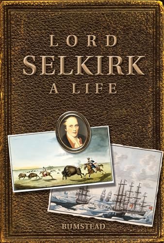 Imagen de archivo de Lord Selkirk: A Life a la venta por ThriftBooks-Atlanta