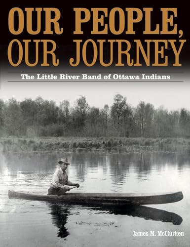Stock image for Our People, Our Journey: The Little River Band of Ottawa Indians for sale by BooksRun