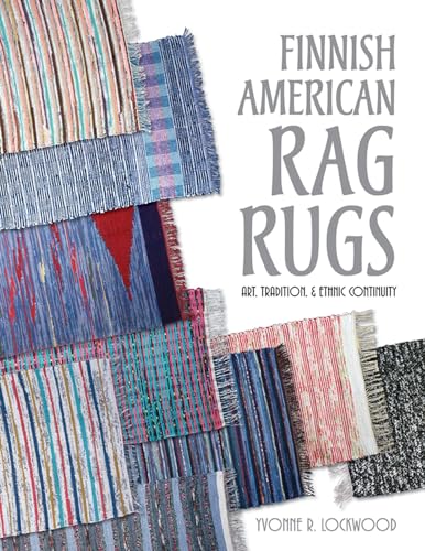 FINNISH AMERICAN RAG RUGS; ART, TRADITION & ETHNIC CONTINUITY