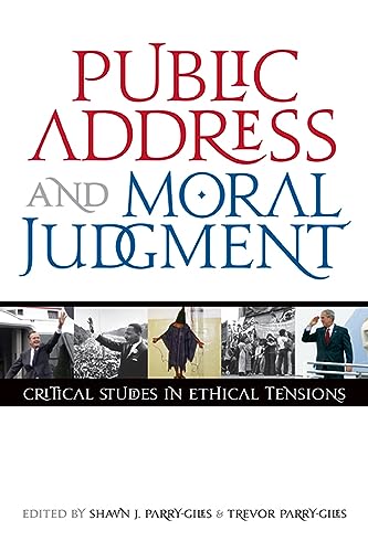 Beispielbild fr Public Address and Moral Judgment: Critical Studies in Ethical Tensions (Rhetoric & Public Affairs) zum Verkauf von Campus Bookstore