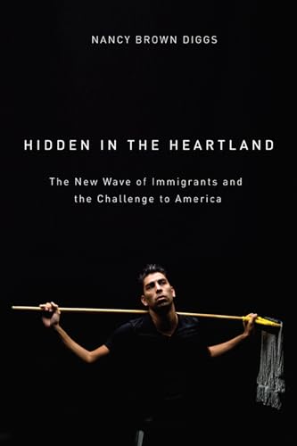 Beispielbild fr Hidden in the Heartland. The New Wave of Immigration and the Challenge to America. zum Verkauf von Plurabelle Books Ltd