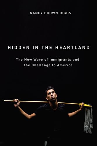 Stock image for Hidden in the Heartland: The New Wave of Immigrants and the Challenge to America for sale by ThriftBooks-Dallas
