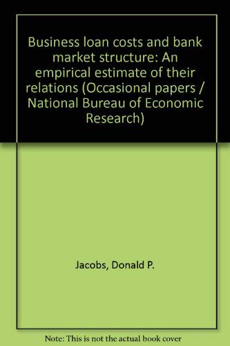 Beispielbild fr Business loan costs and bank market structure: an empirical estimate of their relations zum Verkauf von Redux Books