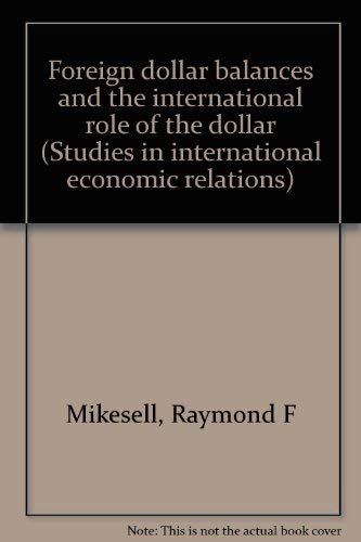 9780870142628: Foreign dollar balances and the international role of the dollar (Studies in international economic relations)