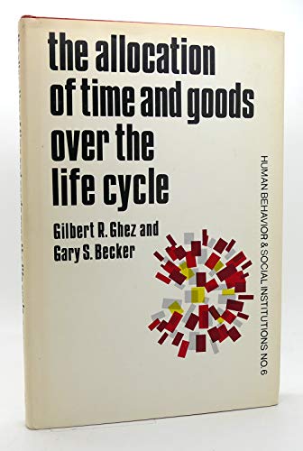 Stock image for Allocation of Time and Goods over the Life Cycle (Studies in Human Behavior and Social Institutions : No. 6) for sale by Bayside Books