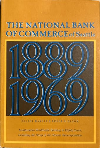 Beispielbild fr National Bank of Commerce of Seattle, 1889-1969 : Territorial to Worldwide Banking in Eighty Years, Including the Story of the Marine Bancorporation zum Verkauf von Better World Books: West