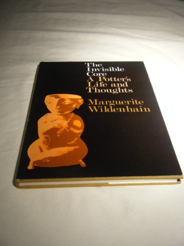 Imagen de archivo de The Invisible Core: A Potter's Life and Thoughts a la venta por Abacus Bookshop
