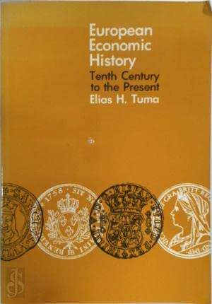 Imagen de archivo de EUROPEAN ECONOMIC HISTORY: TENTH CENTURY TO THE PRESENT Theory and History of Economic Change a la venta por The Story Shop