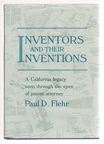 Beispielbild fr Inventors and Their Inventions: A California Legacy Seen Through the Eyes of a Patent Attorney zum Verkauf von Books From California