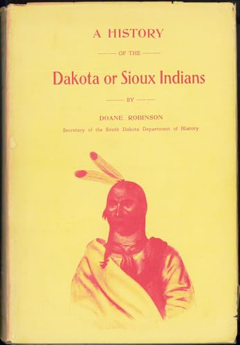 Beispielbild fr A History of the Dakota or Sioux Indians zum Verkauf von COLLINS BOOKS