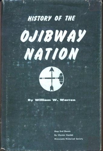 History of the Ojibway Nation (9780870180606) by Warren, William W