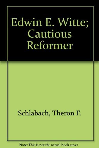 Beispielbild fr Edwin E. Witte : Cautious Reformer zum Verkauf von Better World Books
