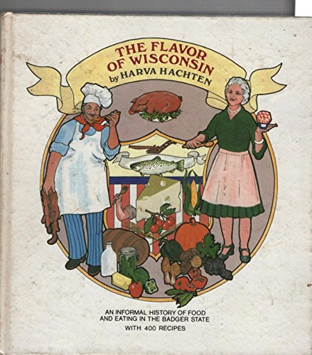 

The Flavor of Wisconsin: An Informal History of Food and Eating in the Badger State [signed] [first edition]