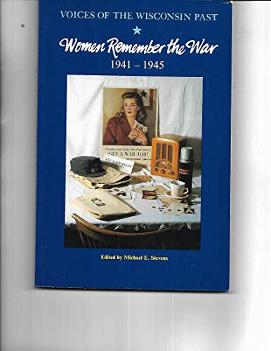 Beispielbild fr Women Remember the War, 1941-1945 (Voices of the Wisconsin Past) zum Verkauf von Wonder Book