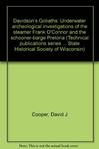 Beispielbild fr Davidson's Goliaths Underwater Archeological Investigations of the Steamer Frank O'Connor and the Schooner-Barge Pretoria zum Verkauf von Chequamegon Books