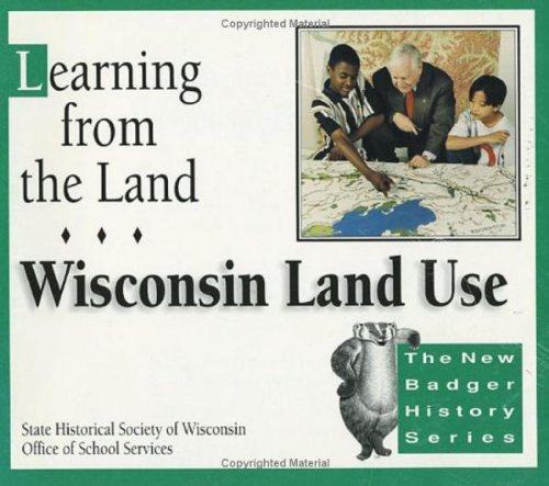 Beispielbild fr Learning from the Land : Wisconsin Land Use zum Verkauf von Better World Books