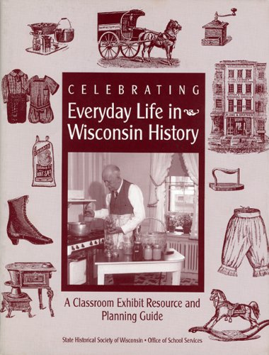 Stock image for Celebrating Everyday Life in Wisconsin History. for sale by Midtown Scholar Bookstore