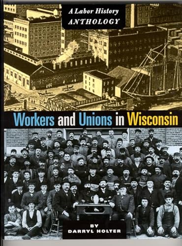 Beispielbild fr Workers and Unions in Wisconsin: A Labor History Anthology zum Verkauf von Goodwill