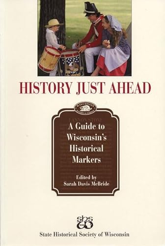 Stock image for History Just Ahead: Guide To Wisconsin's Historical Markers for sale by HPB Inc.