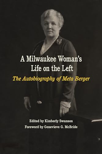 Stock image for A Milwaukee Woman's Life on the Left: The Autobiography of Meta Berger for sale by BooksRun