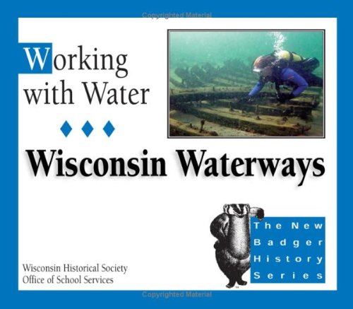 Beispielbild fr Working with Water: Wisconsin Waterways (New Badger History) zum Verkauf von SecondSale