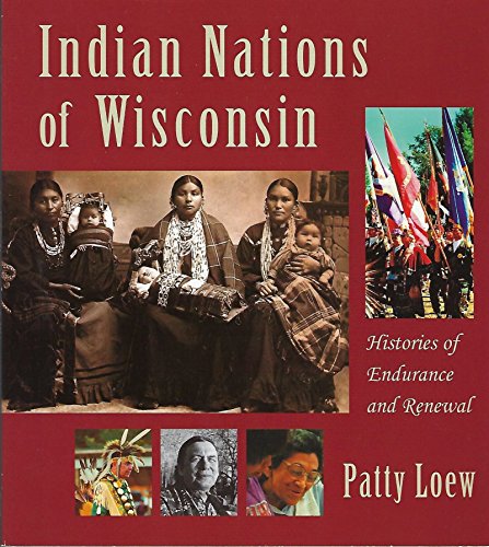 Beispielbild fr Indian Nations of Wisconsin: Histories of Endurance and Renewal zum Verkauf von Goodwill