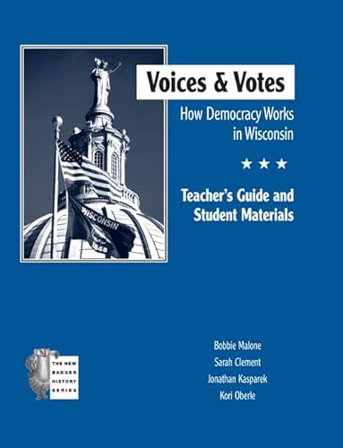 Voices and Votes: How Democracy Works in Wisconsin TG (New Badger History) (9780870203695) by Malone, Bobbie; Clement, Sarah; Kasparek, Jonathan; Oberle, Kori
