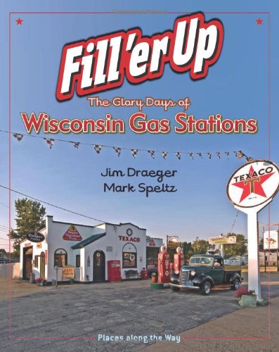 Imagen de archivo de Fill 'er Up: The Glory Days of Wisconsin Gas Stations a la venta por ThriftBooks-Atlanta
