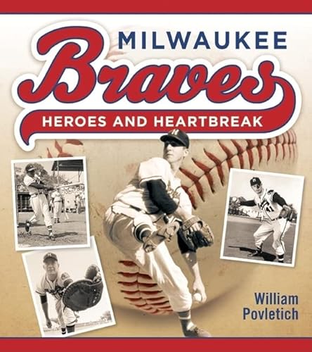 Beispielbild fr Milwaukee Braves: Heroes and Heartbreak zum Verkauf von SecondSale