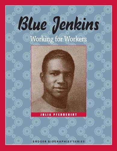 9780870204272: Blue Jenkins: Working for Workers (Badger Biographies Series)
