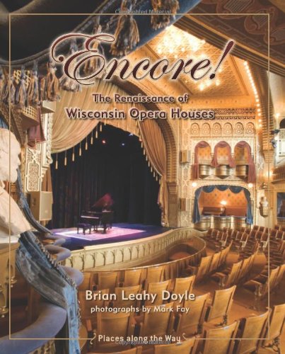 Imagen de archivo de Encore! The Renaissnace of Wisconsin Opera Houses a la venta por Powell's Bookstores Chicago, ABAA