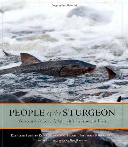 Stock image for People of the Sturgeon: Wisconsin's Love Affair with an Ancient Fish for sale by BooksRun