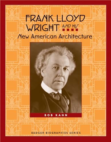 Stock image for Frank Lloyd Wright and His New American Architecture (Badger Biographies Series) for sale by HPB Inc.