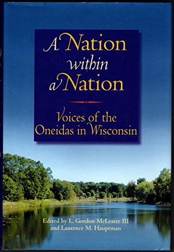 Imagen de archivo de A Nation within a Nation: Voices of the Oneidas in Wisconsin a la venta por HPB-Diamond