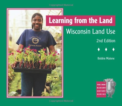 Stock image for Learning from the Land: Wisconsin Land Use; 2nd Edition (New Badger History) for sale by Midtown Scholar Bookstore